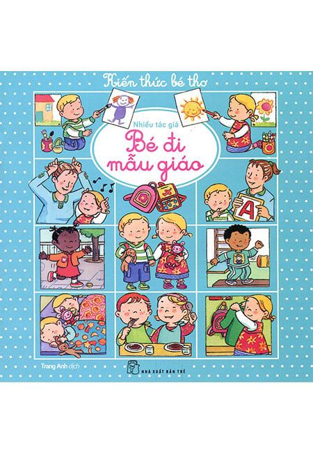 Kiến Thức Bé Thơ - Bé Đi Mẫu Giáo