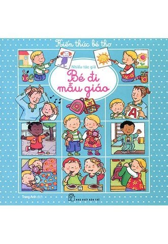 Kiến Thức Bé Thơ - Bé Đi Mẫu Giáo
