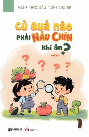 Kiến Thức Đầu Tiên Cho Bé - Tập 1: Củ Quả Nào Phải Nấu Chín Khi Ăn?