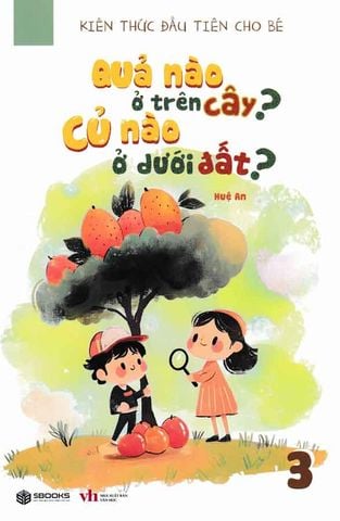 Kiến Thức Đầu Tiên Cho Bé - Tập 3: Quả Nào Ở Trên Cây? Củ Nào Ở Dưới Đất?