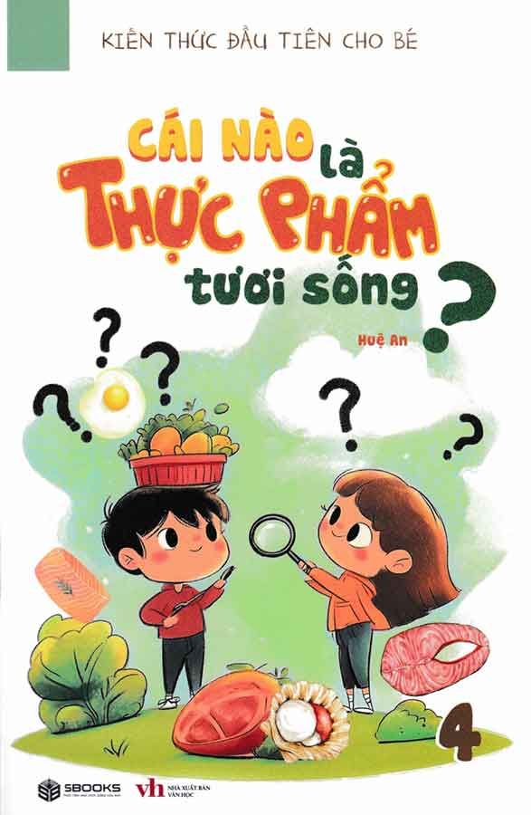 Kiến Thức Đầu Tiên Cho Bé - Tập 4: Cái Nào Là Thực Phẩm Tươi Sống?