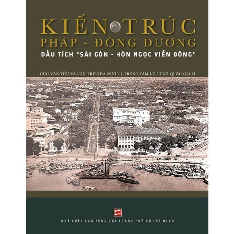 Kiến Trúc Pháp - Đông Dương: Dấu Tích 