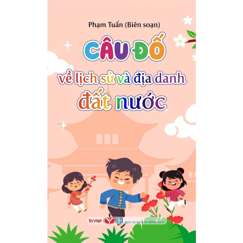 Câu Đố Về Lịch Sử Và Địa Danh Đất Nước