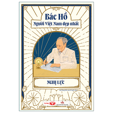Bác Hồ Người Việt Nam Đẹp Nhất - Nghị Lực