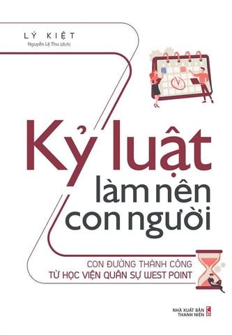 Kỷ Luật Làm Nên Con Người – Con Đường Thành Công Từ Học Viện Quân Sự West Point (Tái bản năm 2022)