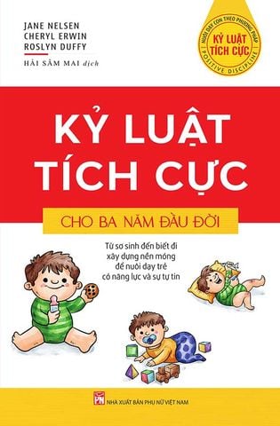 Kỷ Luật Tích Cực - Kỷ Luật Tích Cực Cho Ba Năm Đầu Đời