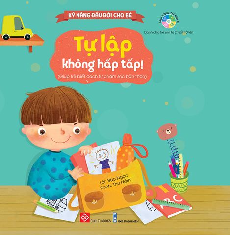 Kỹ Năng Đầu Đời Cho Bé - Tự Lập Không Hấp Tấp