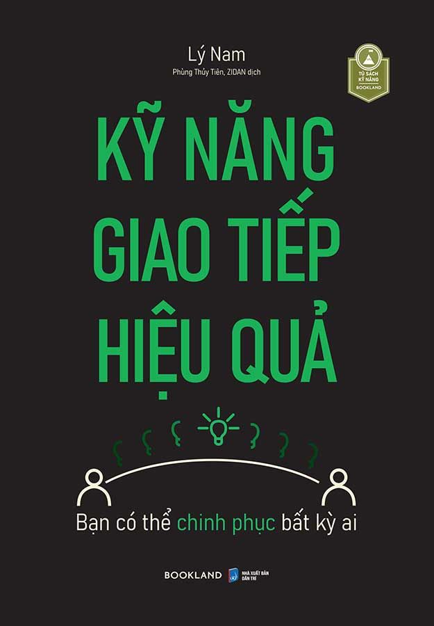 Kỹ Năng Giao Tiếp Hiệu Quả - Bạn Có Thể Chinh Phục Bất Kỳ Ai