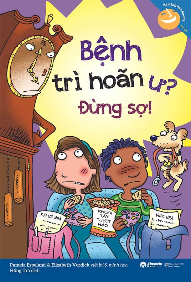 Kỹ Năng Học Đường - Bệnh Trì Hoãn Ư? Đừng Sợ!