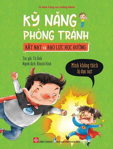 Kỹ Năng Phòng Tránh Bắt Nạt Và Bạo Lực Học Đường - Mình Không Thích Bị Dọa Nạt