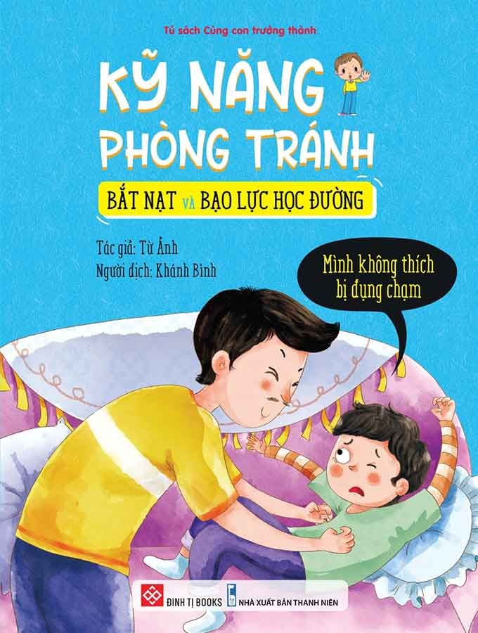 Kỹ Năng Phòng Tránh Bắt Nạt Và Bạo Lực Học Đường - Mình Không Thích Bị Đụng Chạm