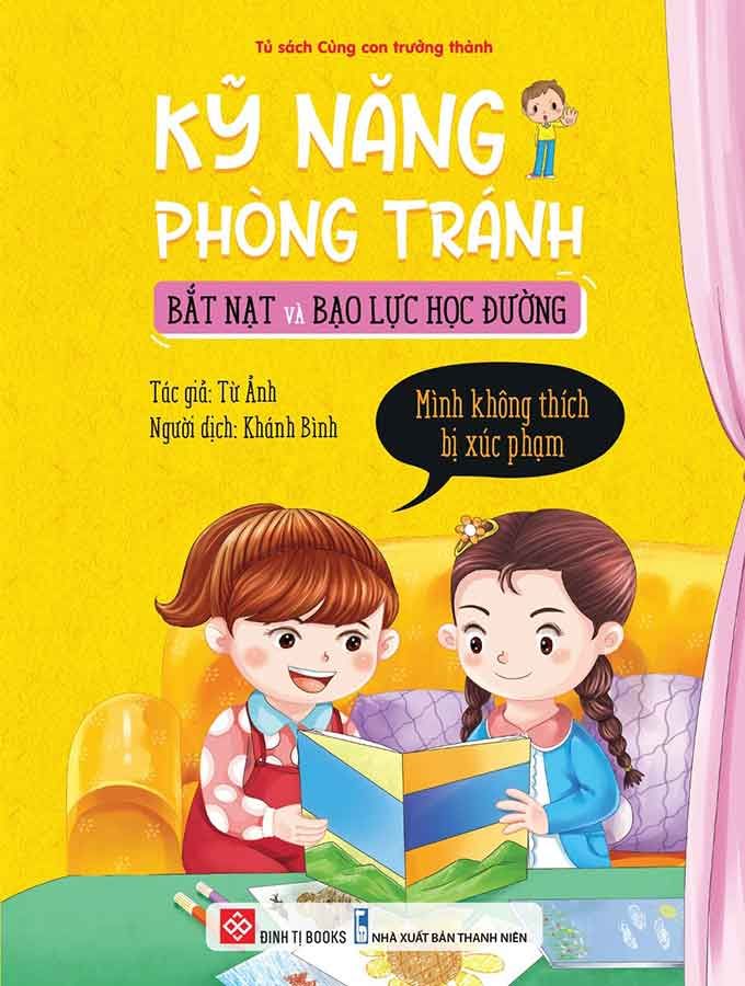 Kỹ Năng Phòng Tránh Bắt Nạt Và Bạo Lực Học Đường - Mình Không Thích Bị Xúc Phạm
