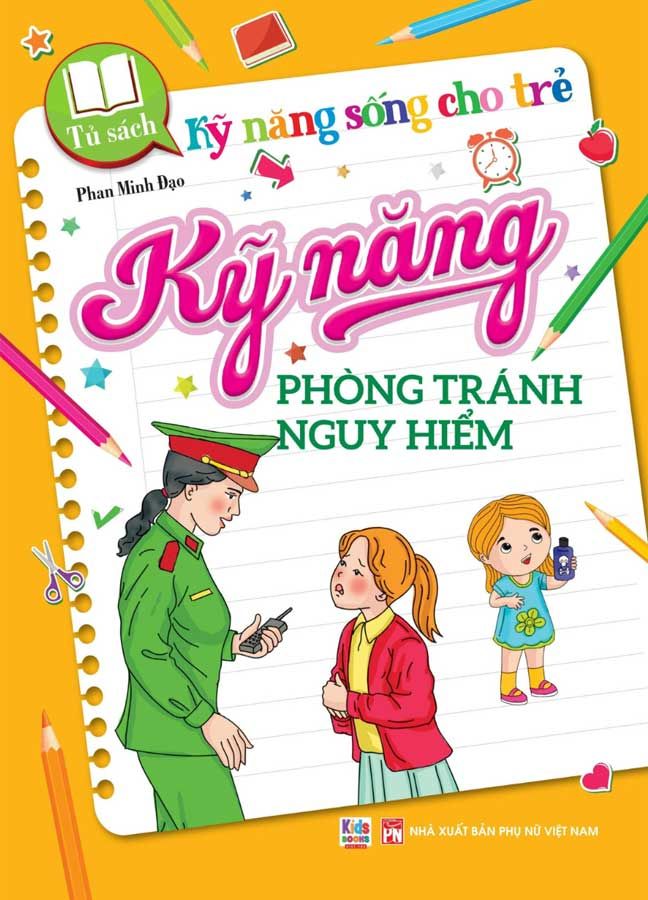 Kỹ Năng Sống Cho Trẻ - Kỹ Năng Phòng Tránh Nguy Hiểm