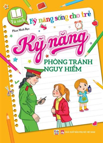 Kỹ Năng Sống Cho Trẻ - Kỹ Năng Phòng Tránh Nguy Hiểm