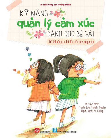 Kỹ Năng Quản Lý Cảm Xúc Dành Cho Bé Gái - Tớ Không Chỉ Là Cô Bé Ngoan