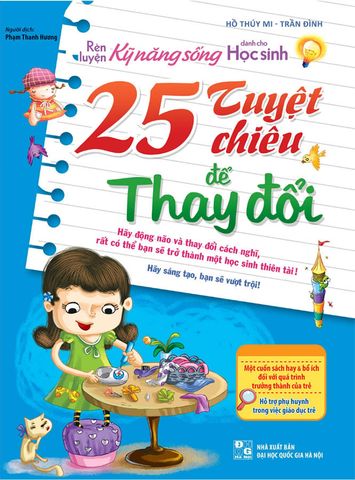 Rèn Luyện Kỹ Năng Sống Dành Cho Học Sinh - 25 Tuyệt Chiêu Để Thay Đổi (Tái bản năm 2022)