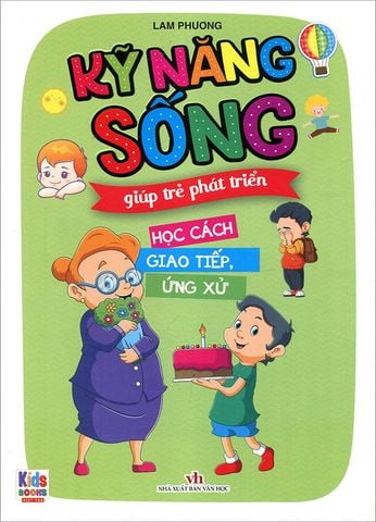 Kỹ Năng Sống Giúp Trẻ Phát Triển - Học Cách Giao Tiếp, Ứng Xử