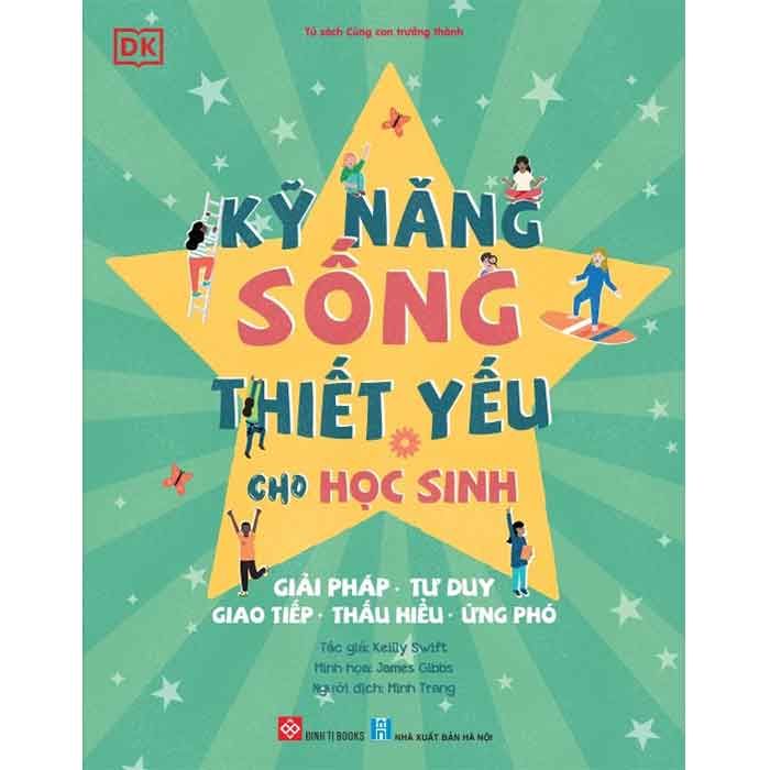 Kỹ Năng Sống Thiết Yếu Cho Học Sinh: Giải Pháp - Tư Duy - Giao Tiếp - Thấu Hiểu - Ứng Phó