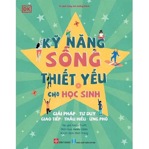 Kỹ Năng Sống Thiết Yếu Cho Học Sinh: Giải Pháp - Tư Duy - Giao Tiếp - Thấu Hiểu - Ứng Phó