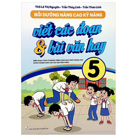 Bồi Dưỡng Nâng Cao Kỹ Năng Viết Các Đoạn Và Bài Văn Hay 5 (Theo Ct GDPT Mới)