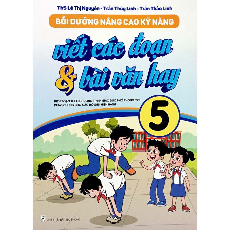 Bồi Dưỡng Nâng Cao Kỹ Năng Viết Các Đoạn Và Bài Văn Hay 5 (Theo Ct GDPT Mới)