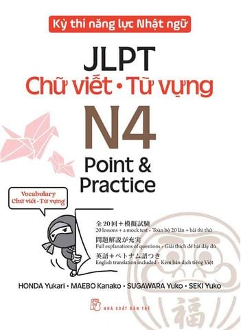Kỳ Thi Năng Lực Nhật Ngữ JLPT - Chữ Viết, Từ Vựng N4: Point & Practice