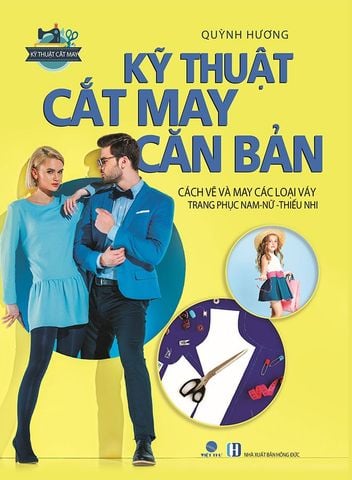 Kỹ Thuật Cắt May Căn Bản - Cách Vẽ Và May Các Loại Váy & Trang Phục Nam-Nữ-Thiếu Nhi