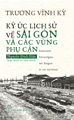 Ký Ức Lịch Sử Về Sài Gòn Và Các Vùng Phụ Cận