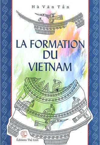 La Formation Du Vietnam - Sự Hình Thành Việt Nam (Sách tiếng Pháp)