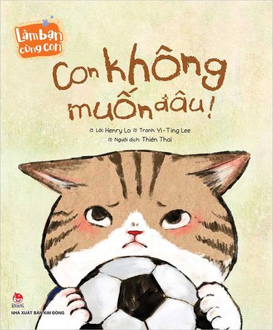 Làm Bạn Cùng Con - Con Không Muốn Đâu!