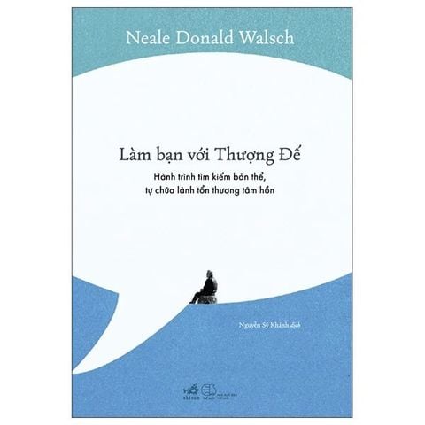 Làm Bạn Với Thượng Đế - Hành Trình Tìm Kiếm Bản Thể, Tự Chữa Lành Tổn Thương