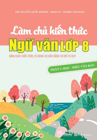 Làm Chủ Kiến Thức Ngữ Văn Lớp 8 - Phần 1: Đọc - Hiểu Văn Bản
