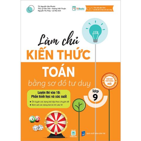 Làm Chủ Kiến Thức Toán Bằng Sơ Đồ Tư Duy Lớp 9 - Luyện Thi Vào Lớp 10: Phần Hình Học Và Xác Suất