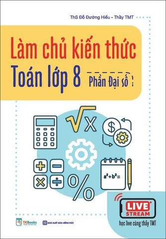 Làm Chủ Kiến Thức Toán Lớp 8 - Phần Đại Số