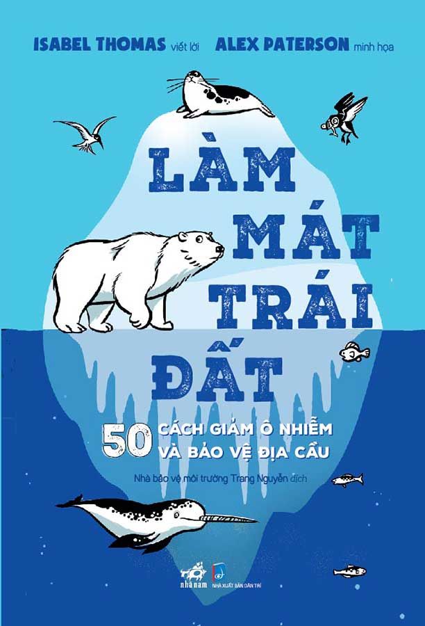 Làm Mát Trái Đất - 50 Cách Giảm Ô Nhiễm Và Bảo Vệ Địa Cầu