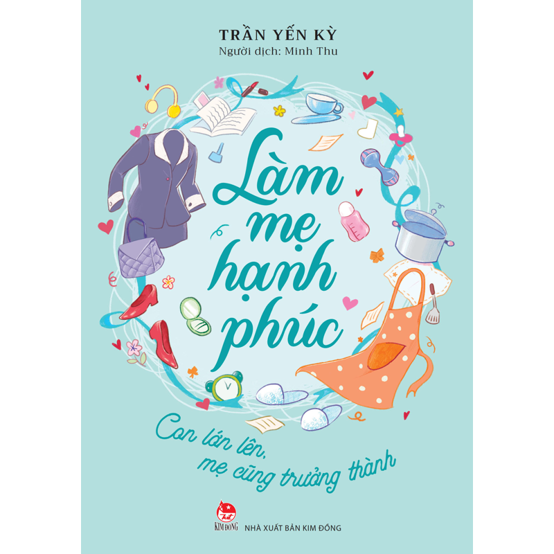 Làm Mẹ Hạnh Phúc - Con Lớn Lên, Mẹ Cũng Trưởng Thành