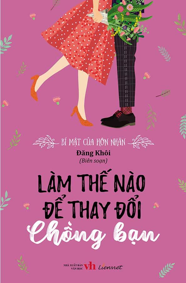 Bí Mật Của Hôn Nhân - Làm Thế Nào Để Thay Đổi Chồng Bạn