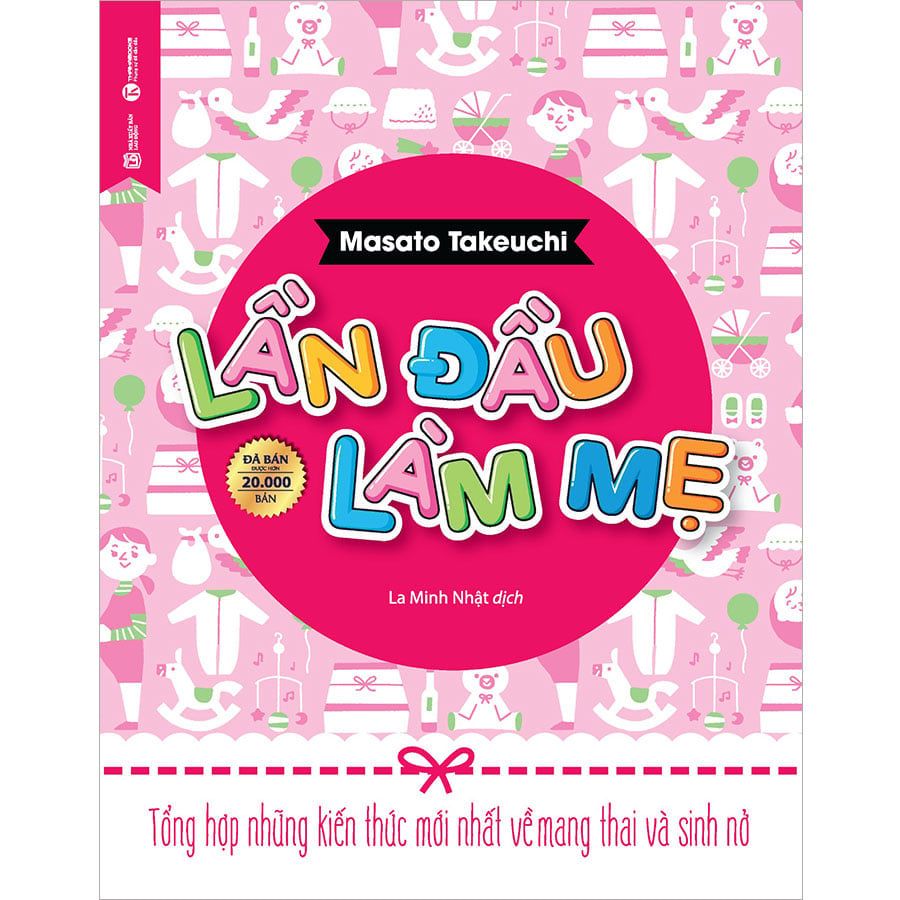 Lần Đầu Làm Mẹ - Tổng Hợp Những Kiến Thức Mới Nhất Về Mang Thai Và Sinh Nở (Tái bản năm 2025)