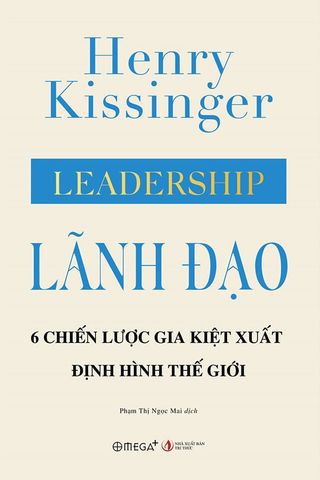Lãnh Đạo: 6 Chiến Lược Gia Kiệt Xuất Định Hình Thế Giới