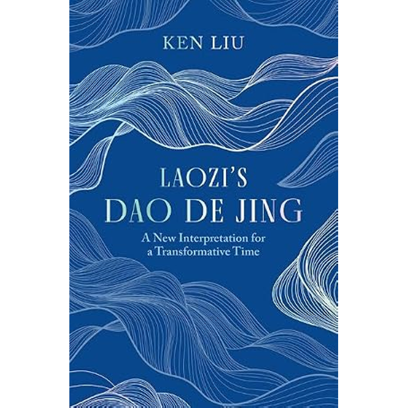 Laozi's Dao De Jing: A New Interpretation for a Transformative
