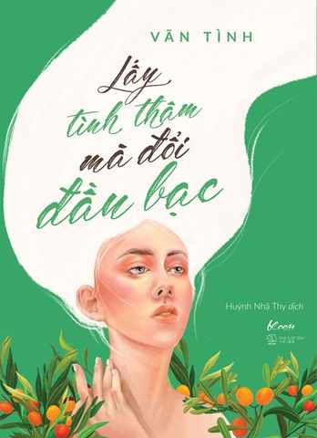 Lấy Tình Thâm Mà Đổi Đầu Bạc (Tái bản năm 2022)