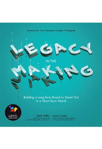 Legacy In The Making: Building A Long-Term Brand To Stand Out In A Short-Term World
