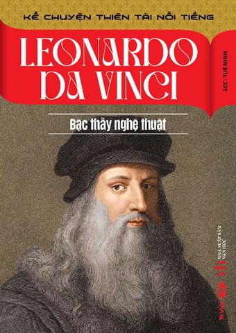 Kể Chuyện Thiên Tài Nổi Tiếng - Leonardo Da Vinci - Bậc Thầy Nghệ Thuật