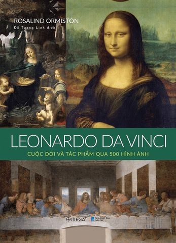 Leonardo Da Vinci - Cuộc Đời Và Tác Phẩm Qua 500 Hình Ảnh