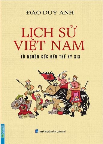 Lịch Sử Việt Nam Từ Nguồn Gốc Đến Thế Kỷ XIX (Bìa mềm)