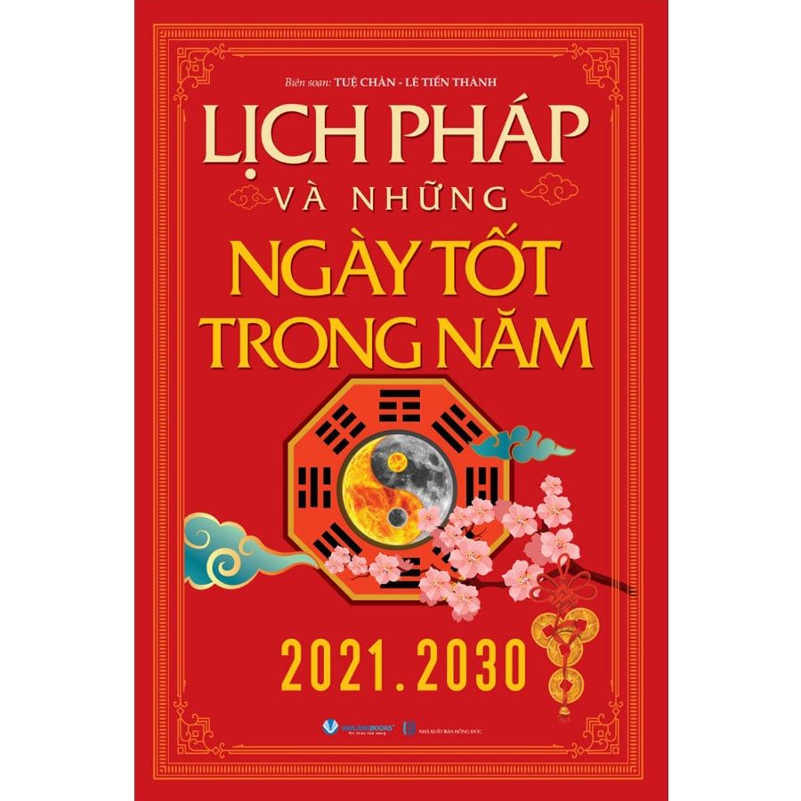 Lịch Pháp Và Những Ngày Tốt Trong Năm 2021-2030 (Tái bản năm 2025)