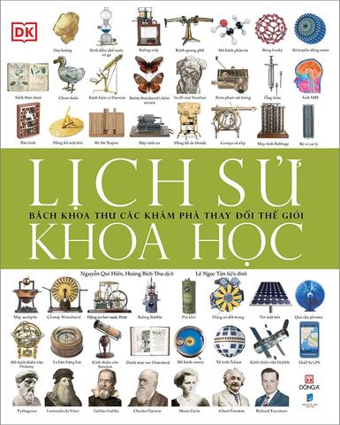 Lịch Sử Khoa Học - Bách Khoa Thư Các Khám Phá Thay Đổi Thế Giới (Tái bản năm 2022)