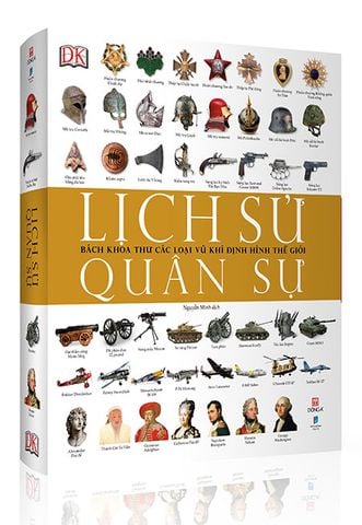 Lịch Sử Quân Sự - Bách Khoa Thư Các Loại Vũ Khí Định Hình Thế Giới