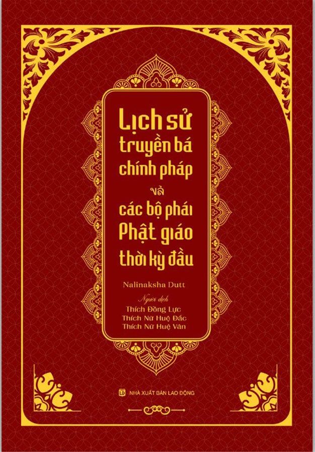 Lịch Sử Truyền Bá Chính Pháp Và Các Bộ Phái Phật Giáo Thời Kỳ Đầu