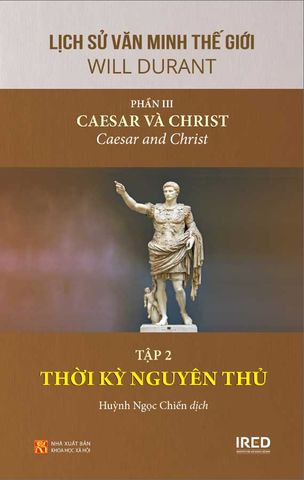 Lịch Sử Văn Minh Thế Giới III - Caesar Và Christ - Tập 2: Thời Kỳ Nguyên Thủ